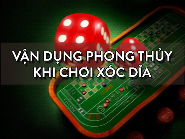 Phong thủy và game xóc đĩa có mối quan hệ khá mật thiết